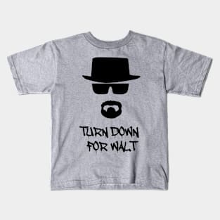 Turn Down For Walt Kids T-Shirt